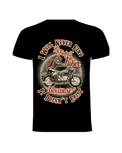 Camiseta I will Never Find the perfect biker | Camiseta Custom Racing